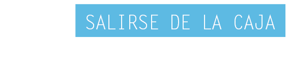 Cómo salirse de la caja
sin morir en el intento