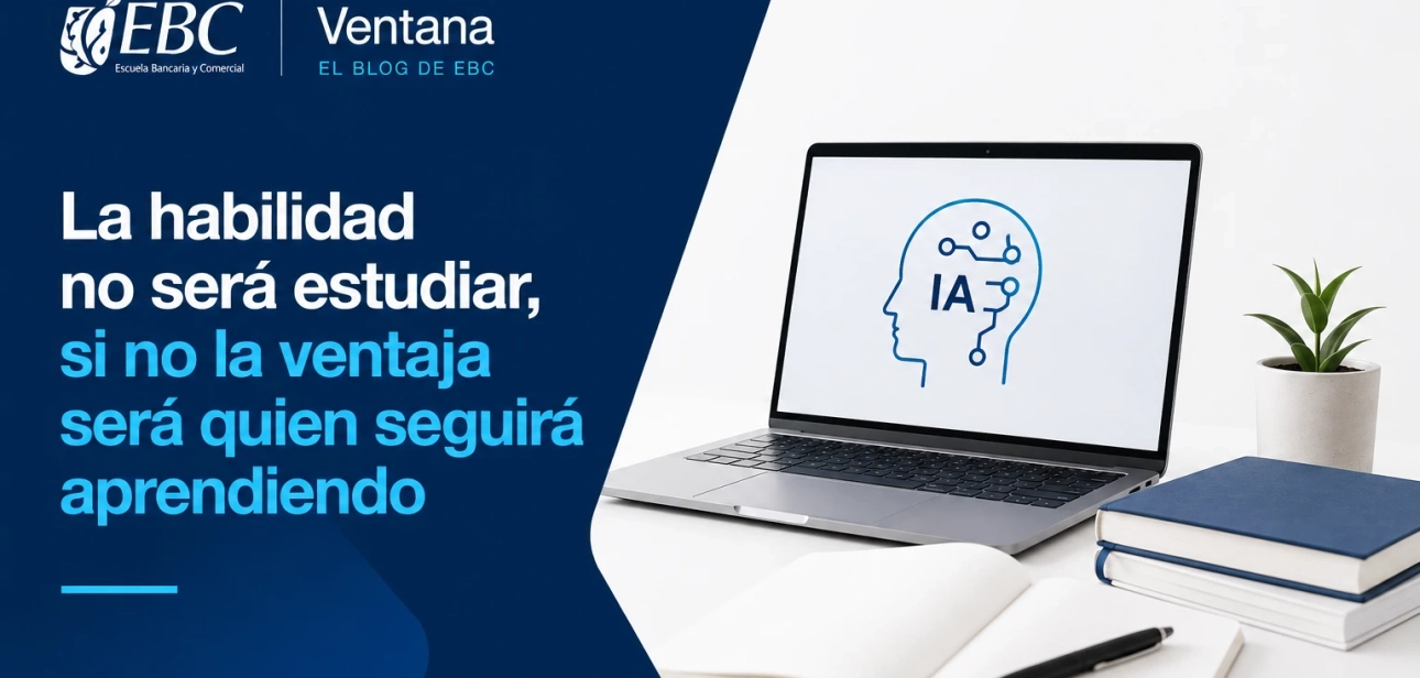 La habilidad no será estudiar, si no la ventaja será quien seguirá aprendiendo