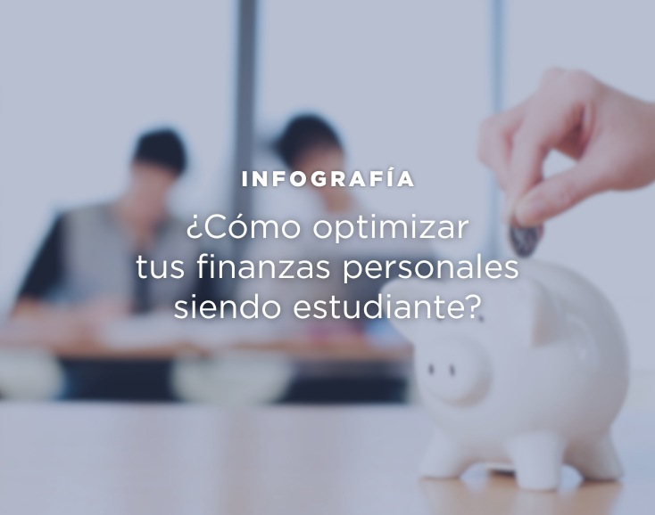 Infografía: ¿cómo optimizar tus finanzas personales siendo estudiante?