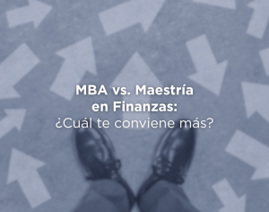 ¿MBA o Maestría en Finanzas? Descubre cuál posgrado se ajusta mejor a tus metas profesionales y toma la mejor decisión para tu futuro.
