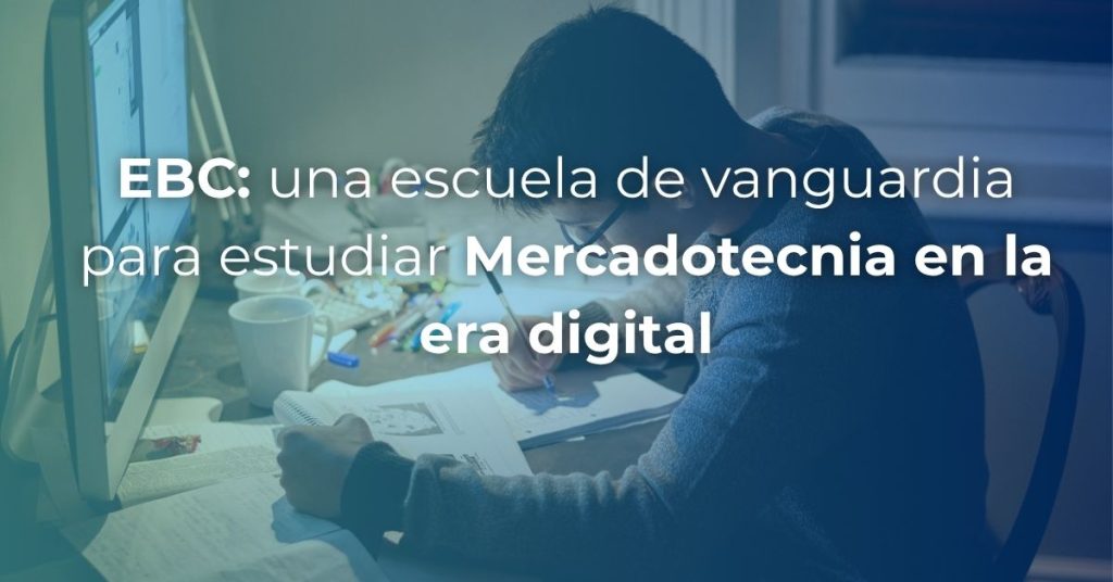 EBC es una escuela de vanguardia para estudiar Mercadotecnia